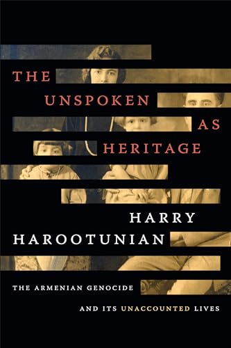 The Unspoken as Heritage: The Armenian Genocide and Its Unaccounted Lives