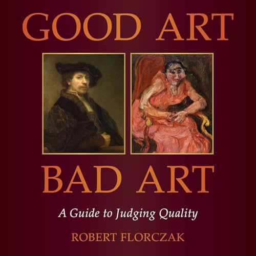 Good Art/Bad Art : A Guide to Judging Quality