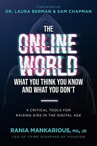 The Online World, What You Think You Know and What You Don't : 4 Critical Tools for Raising Kids in the Digital Age