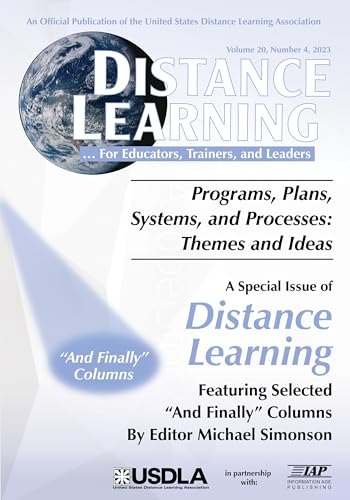 Special Issue of Distance Learning Vol 20 Issue 4 : Programs, Plans, Systems, and Processes: Themes and Ideas