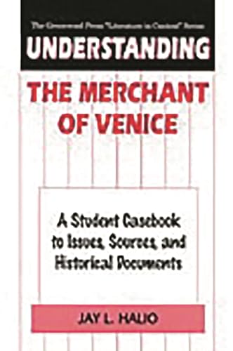 Understanding The Merchant of Venice : A Student Casebook to Issues, Sources, and Historical Documents