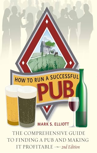 How To Run A Successful Pub 2nd Edition : The Comprehensive Guide to Finding a Pub and Making it Profitable