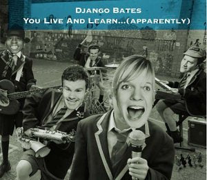 Django Bates - You Live and Learn... (Apparently) [CD]