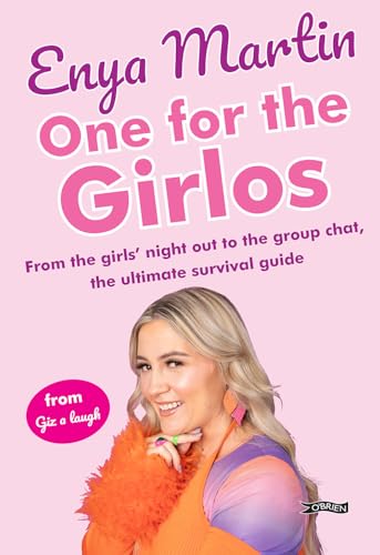 One for the Girlos : From the girls’ night out to the group chat, the ultimate survival guide