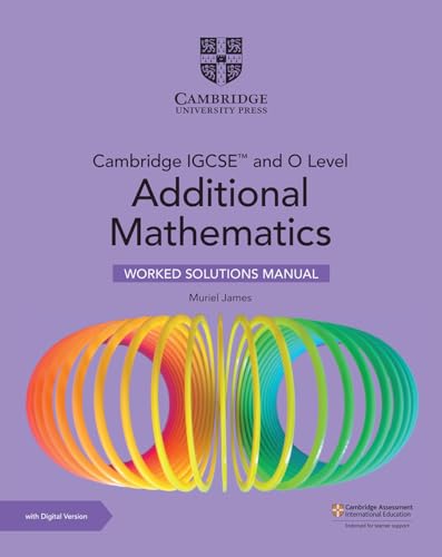 Cambridge IGCSE™ and O Level Additional Mathematics Worked Solutions Manual with Digital Version (2 Years' Access)
