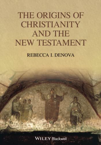 The Origins of Christianity and the New Testament