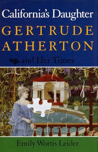 Californias Daughter: Gertrude Atherton and Her Times