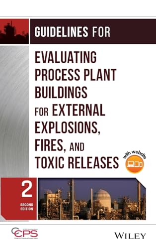 Guidelines for Evaluating Process Plant Buildings for External Explosions, Fires, and Toxic Releases