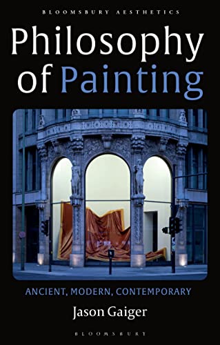 Philosophy of Painting : Ancient, Modern, Contemporary