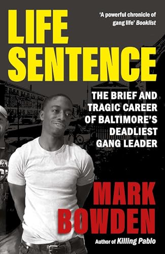 Life Sentence : The Brief and Tragic Career of Baltimore’s Deadliest Gang Leader
