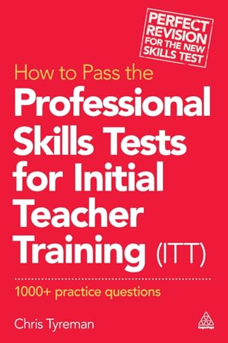 How to Pass the Professional Skills Tests for Initial Teacher Training (ITT) : 1000 +  Practice Questions