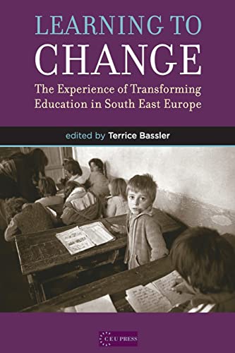 Learning to Change : The Experience of Transforming Education in South East Europe