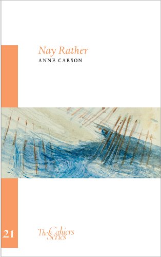 Book cover: "Nay Rather" by Anne Carson, with abstract blue and white artwork.
