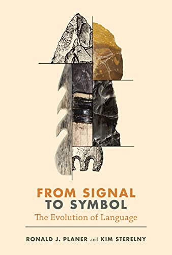 From Signal to Symbol: The Evolution of Language (Life and Mind: Philosophical Issues in Biology and Psychology)