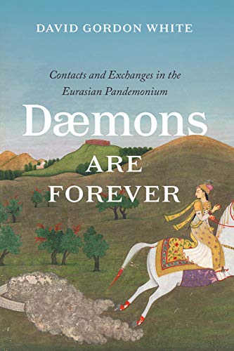 Daemons Are Forever : Contacts and Exchanges in the Eurasian Pandemonium