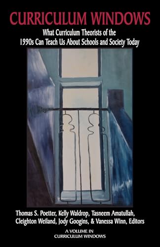 Curriculum Windows : What Curriculum Theorists of the 1990s Can Teach Us About Schools And Society Today