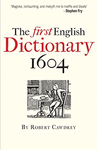 The First English Dictionary 1604: Robert Cawdreys A Table Alphabeticall