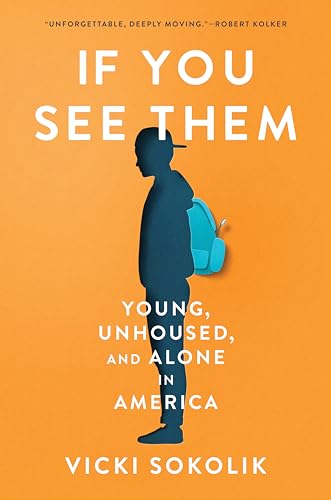 If You See Them : Crisis and Hope for Unhoused, Unaccompanied Youth