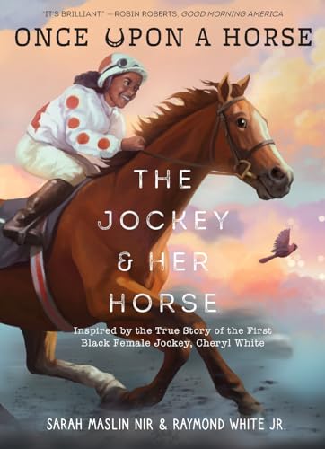 The Jockey & Her Horse (Once Upon a Horse #2) : Inspired by the True Story of the First Black Female Jockey, Cheryl White