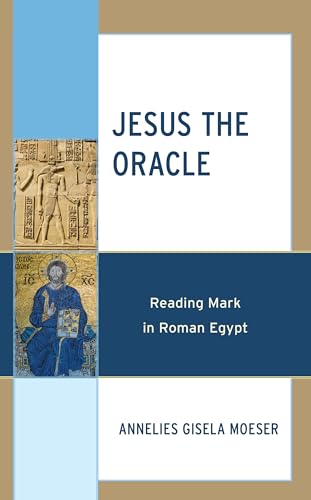 Jesus the Oracle: Reading Mark in Roman Egypt