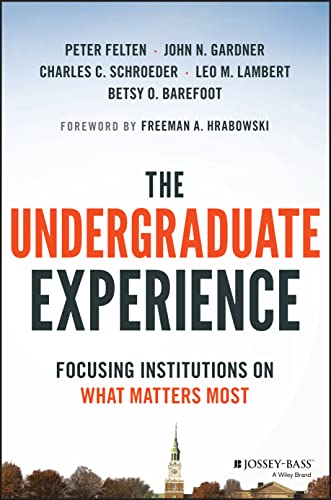 The Undergraduate Experience: Focusing Institutions on What Matters Most