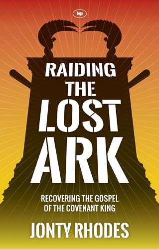 Raiding the Lost Ark: Recovering the Gospel of the Covenant King