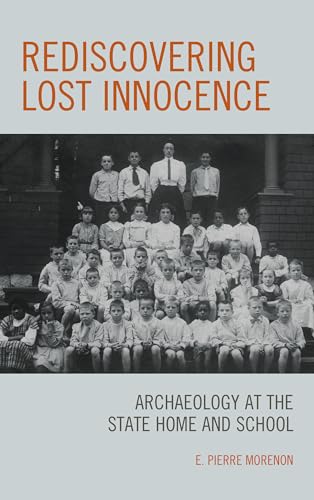 Rediscovering Lost Innocence : Archaeology at the State Home and School