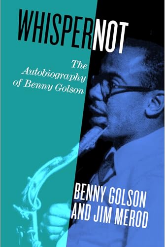 Whisper Not: The Autobiography of Benny Golson