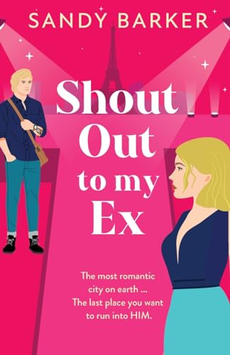 Shout Out To My Ex : A completely hilarious, enemies to lovers romantic comedy from Sandy Barker