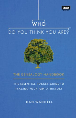 Who Do You Think You Are?: The Genealogy Handbook