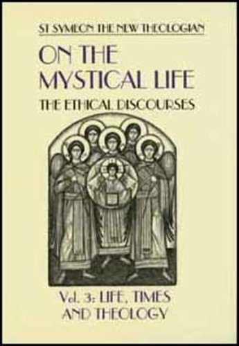 On the Mystical Life: Life Times and Theology v. 3: The Ethical Discourses (On the Mystical Life: The Ethical Discourses)