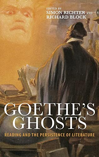 Goethes Ghosts: Reading and the Persistence of Literature