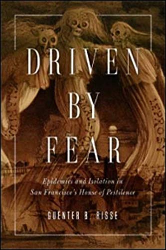 Driven by Fear: Epidemics and Isolation in San Franciscos House of Pestilence