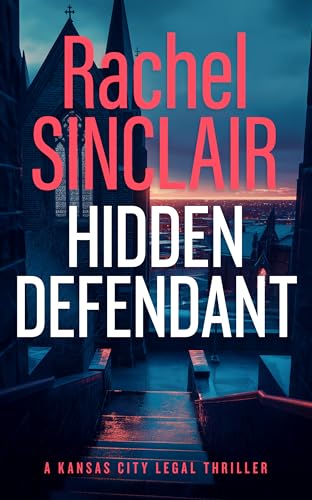 Hidden Defendant : A Kansas City Legal Thriller 3