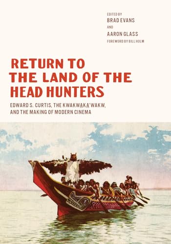 Return to the Land of the Head Hunters: Edward S. Curtis