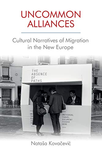 Uncommon Alliances: Cultural Narratives of Migration in the New Europe