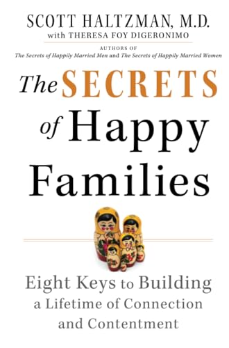 The Secrets of Happy Families: Eight Keys to Building a Lifetime of Connection and Contentment