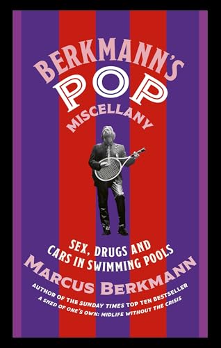 Berkmann's Pop Miscellany : Sex, Drugs and Cars in Swimming Pools