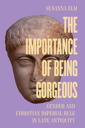 The Importance of Being Gorgeous : Gender and Christian Imperial Rule in Late Antiquity : 66