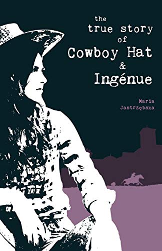 True Story of Cowboy Hat & Ingénue
