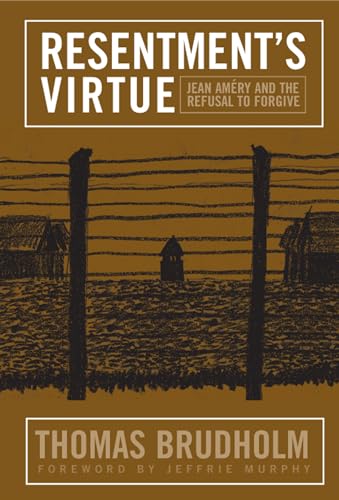 Resentments Virtue: Jean Amery and the Refusal to Forgive
