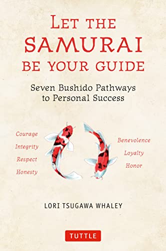 Let the Samurai Be Your Guide : Seven Bushido Pathways to Personal Success