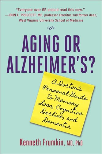 Aging or Alzheimer's? : A Doctor's Personal Guide to Memory Loss, Cognitive Decline, and Dementia
