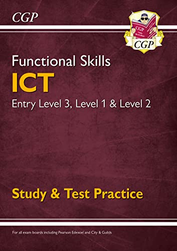 Functional Skills ICT: Entry Level 3, Level 1 and Level 2 - Study & Test Practice (CGP Functional Skills)