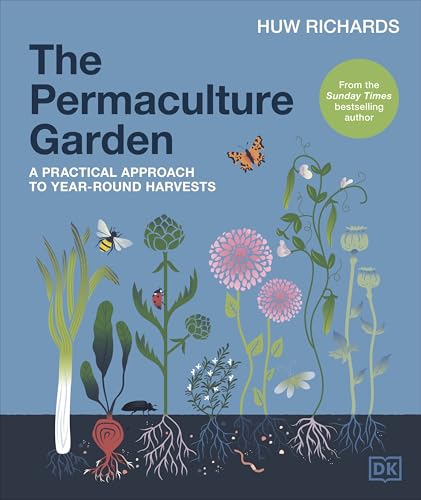 The Permaculture Garden : A Practical Approach to Year-round Harvests