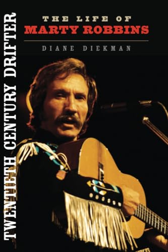Twentieth Century Drifter: The Life of Marty Robbins