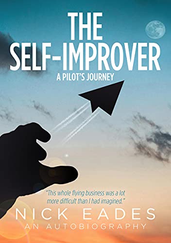 The Self-Improver: A Pilot's Journey: A Pilot's Journey