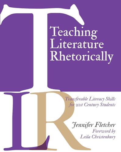Teaching Literature Rhetorically: Transferable Literacy Skills for 21st Century Students