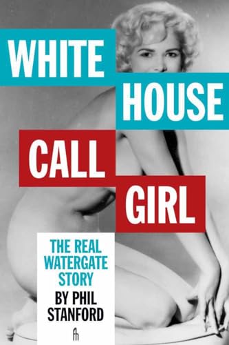 White House Call Girl : The Real Watergate Story