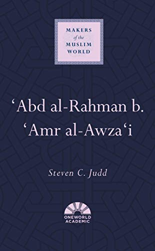 'Abd al-Rahman b. 'Amr al-Awza'i (Makers of the Muslim World)